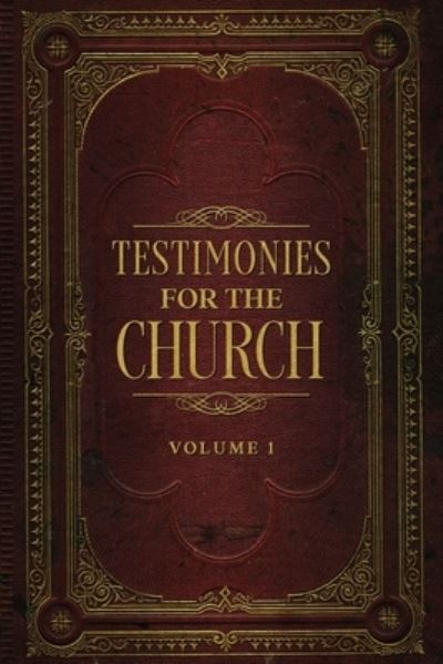 Testimonies for the Church Volume 1 - Ellen G. White - Books - Cedar Lake Publications - 9781611041422 - March 21, 2022