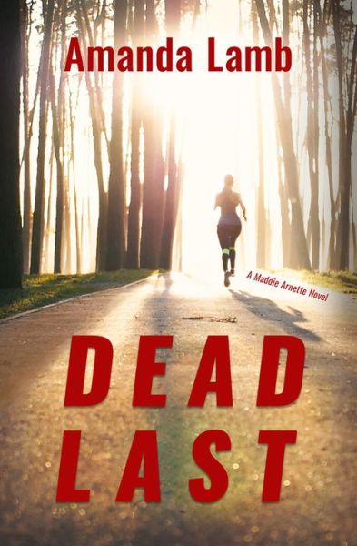 Cover for Amanda Lamb · Dead Last: A Maddie Arnette Novel (Pocketbok) (2020)