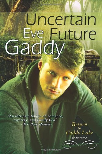 Cover for Eve Gaddy · Uncertain Future: Return to Caddo Lake (Volume 3) (Paperback Book) (2012)