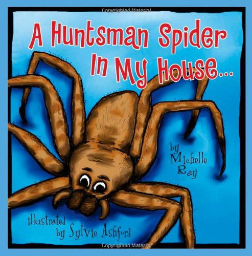 Cover for Michelle Ray · A Huntsman Spider In My House: Little Aussie Critters (Paperback Book) (2014)