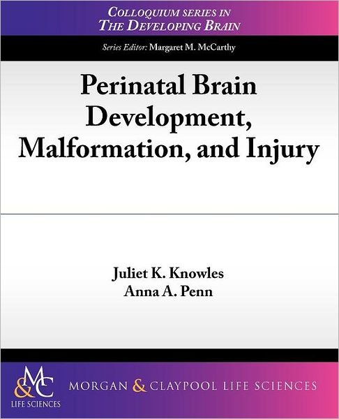 Cover for Juliet K. Knowles · Perinatal Brain Development, Malformation, and Injury - Colloquium Series on the Developing Brain (Paperback Book) (2011)
