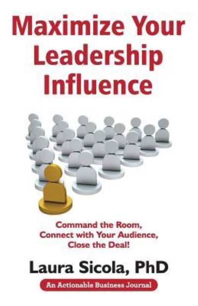 Maximize Your Leadership Influence - Laura Sicola - Books - THINKaha - 9781616992422 - March 7, 2018