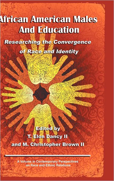 Cover for T Elon Dancy II · African American Males and Education: Researching the Convergence of Race and Identity (Hc) (Hardcover Book) (2012)