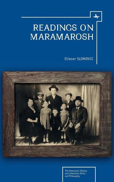 Cover for Elieser Slomovic · Readings on Maramarosh - The Holocaust: History and Literature, Ethics and Philosophy (Hardcover Book) (2013)
