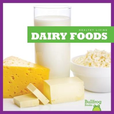 Dairy Foods - Vanessa Black - Boeken - BULLFROG BOOKS - 9781620315422 - 2017