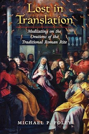 Lost in Translation - Michael P. Foley - Books - Angelico Press - 9781621389422 - October 22, 2023