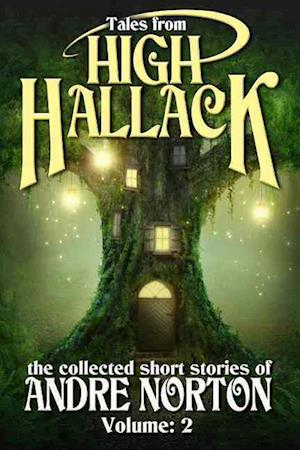 Tales from High Hallack, Volume Two: The Collected Short Stories of Andre Norton - Andre Norton - Książki - Open Road Media - 9781624672422 - 3 czerwca 2014