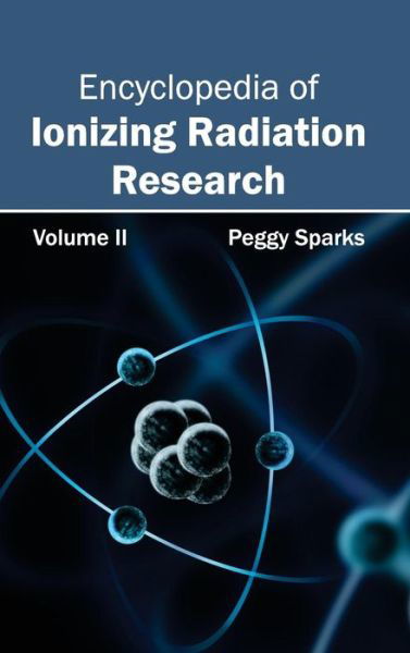 Cover for Peggy Sparks · Encyclopedia of Ionizing Radiation Research: Volume II (Hardcover Book) (2015)