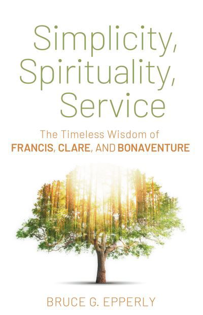 Cover for Bruce G. Epperly · Simplicity, Spirituality, Service (Book) (2023)