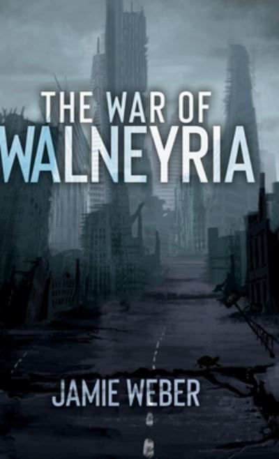 Cover for Jamie Weber · The War of Walneyria (Hardcover Book) (2020)