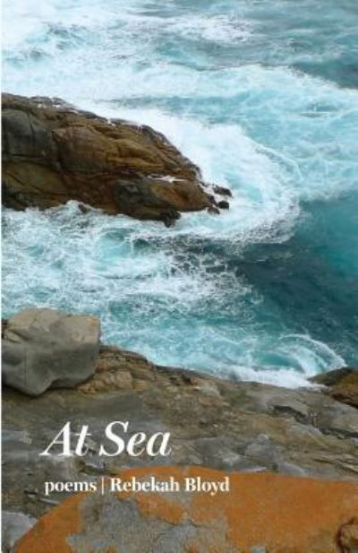 At Sea - Rebekah Bloyd - Livres - Finishing Line Press - 9781635348422 - 8 février 2019