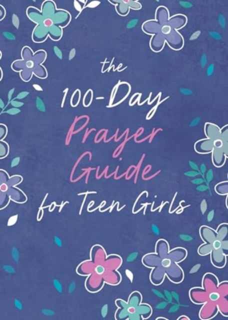 Cover for Trisha White Priebe · The 100-Day Prayer Guide for Teen Girls (Paperback Book) (2024)