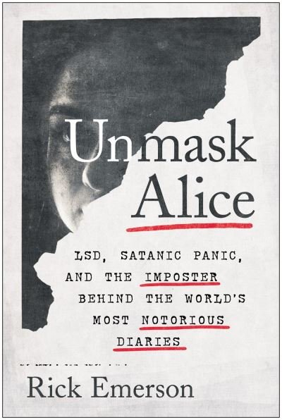 Cover for Rick Emerson · Unmask Alice: LSD, Satanic Panic, and the Imposter Behind the World's Most Notorious Diaries (Inbunden Bok) (2022)