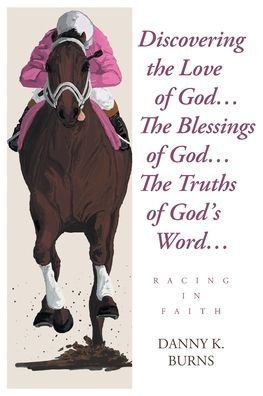 Cover for Danny K. Burns · Discovering the Love of God... the Blessings of God... the Truths of God's Word... (Book) (2022)
