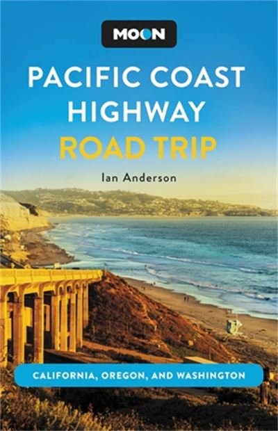 Cover for Ian Anderson · Moon Pacific Coast Highway Road Trip (Fourth Edition): California, Oregon &amp; Washington (Paperback Book) (2023)