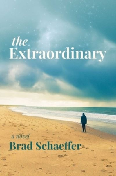 Cover for Brad Schaeffer · The Extraordinary (Hardcover Book) (2021)