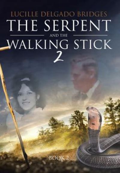 Cover for Lucille Delgado Bridges · The Serpent and the Walking Stick 2: Book 2 (Hardcover Book) (2018)