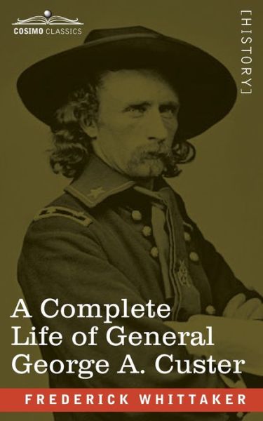 Cover for Frederick Whittaker · A Complete Life of General George A. Custer (Paperback Book) (2020)