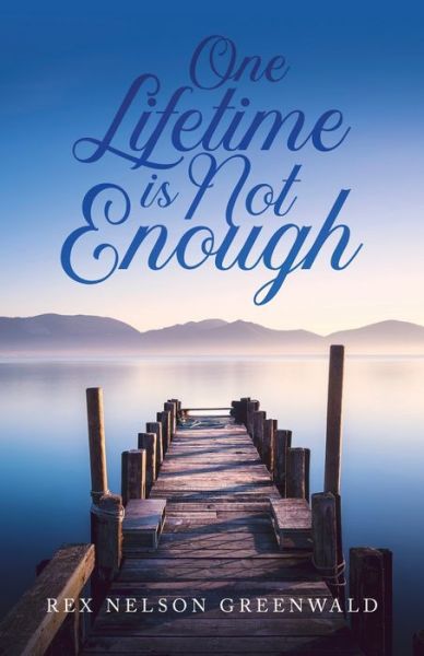 Cover for Rex Nelson Greenwald · One Lifetime Is Not Enough (Paperback Book) (2021)