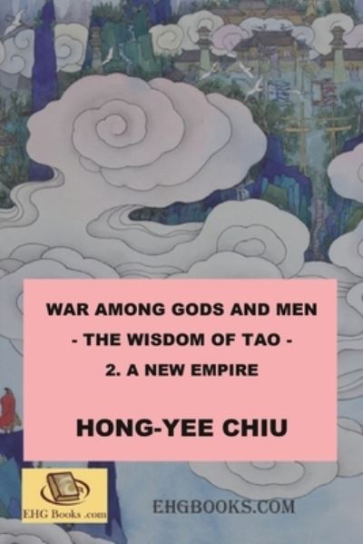 Cover for Hong-Yee Chiu · War among Gods and Men - 2. A New Empire: &amp;#31185; &amp;#24187; &amp;#19990; &amp;#30028; &amp;#30340; &amp;#23553; &amp;#31070; &amp;#28436; &amp;#32681; &amp;#21367; &amp;#20108; &amp;#65288; &amp;#22283; &amp;#38555; &amp;#33521; &amp;#25991; &amp;#29256; &amp;#65289; - War Among Gods and Men (Paperback Book) (2012)