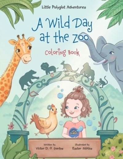 Cover for Victor Dias de Oliveira Santos · A Wild Day at the Zoo - Coloring Book - Little Polyglot Adventures (Paperback Book) [Large type / large print edition] (2020)