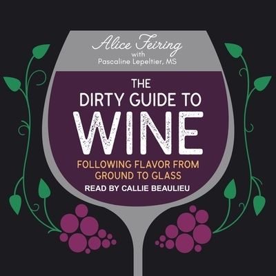 Cover for Alice Feiring · The Dirty Guide to Wine (CD) (2017)