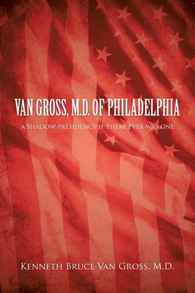 Cover for Kenneth Bruce Van Gross · Van Gross, M. D. of Philadelphia (Buch) (2022)