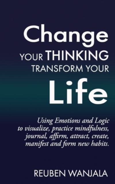 Cover for Reuben Wanjala · Change Your Thinking, Transform Your Life (Paperback Book) (2020)