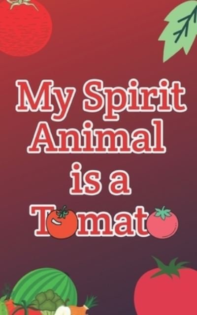 Cover for My Spirit Animal · My Spirit Animal is a Tomato (Paperback Bog) (2019)