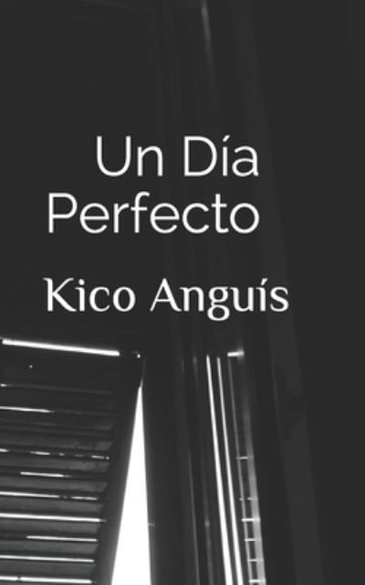 Cover for Kico Anguis · Un dia perfecto (Pocketbok) (2020)