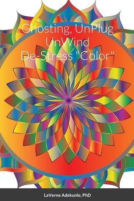 Cover for Laverne Adekunle PhD · Ghosting Uplug Unwind Destress Color (Paperback Book) (2022)