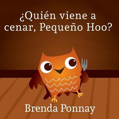 ?Quien viene a cenar, Pequeno Hoo? - Brenda Ponnay - Books - Xist Publishing - 9781681958422 - February 5, 2016