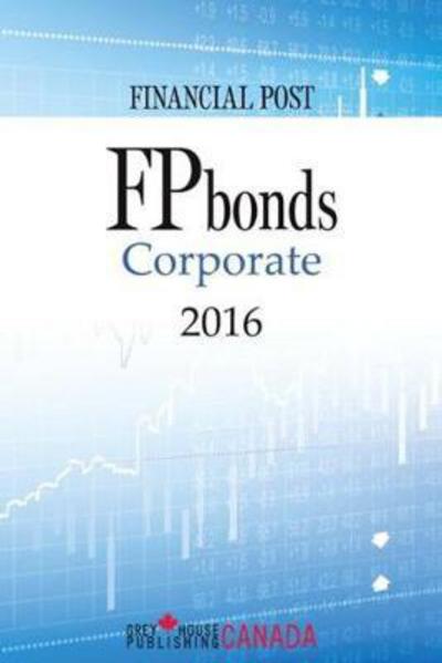 FP Bonds: Corporate 2017 - Grey House Canada - Books - Grey House Publishing Inc - 9781682175422 - June 1, 2017