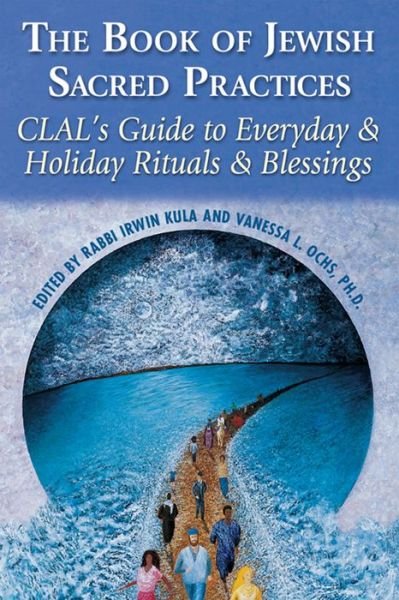 Cover for CLAL—The National Jewish Center for Learning and Leadership · The Book of Jewish Sacred Practices: CLAL's Guide to Everyday &amp; Holiday Rituals &amp; Blessings (Innbunden bok) (2001)