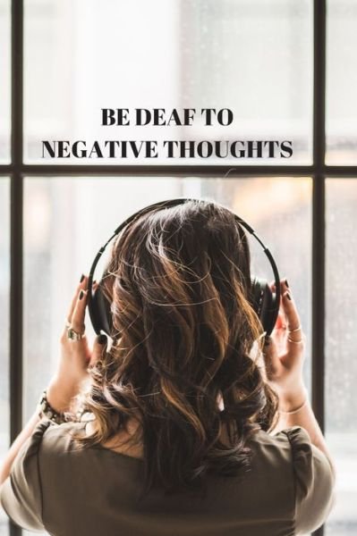 Cover for Lisa Chase · Be Deaf to Negative Thoughts (Taschenbuch) (2019)