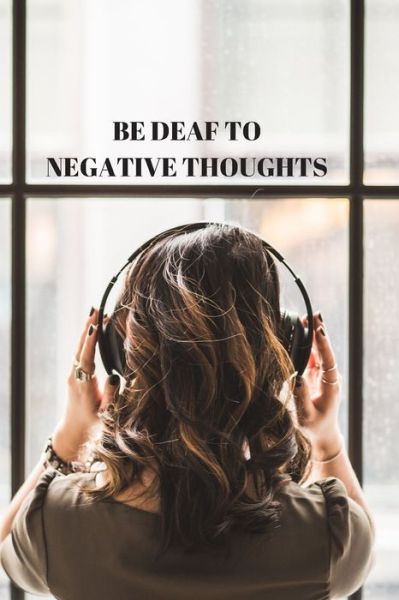 Cover for Lisa Chase · Be Deaf to Negative Thoughts (Paperback Book) (2019)