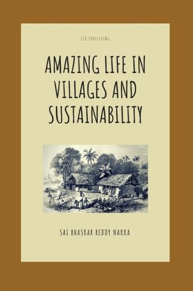 Cover for Sai Bhaskar Reddy Nakka · Amazing Life in Villages and Sustainability (Paperback Bog) (2018)