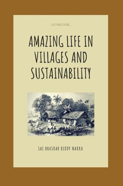 Cover for Sai Bhaskar Reddy Nakka · Amazing Life in Villages and Sustainability (Paperback Book) (2018)