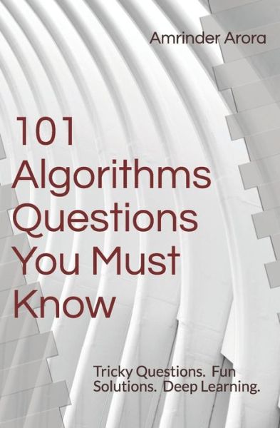 101 Algorithms Questions You Must Know - Amrinder Arora - Livros - Independently Published - 9781718157422 - 29 de dezembro de 2018