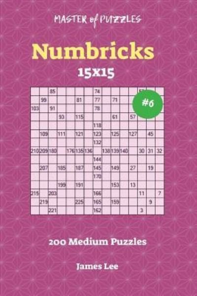 Cover for James Lee · Master of Puzzles Numbricks - 200 Medium 15x15 vol. 6 (Pocketbok) (2018)