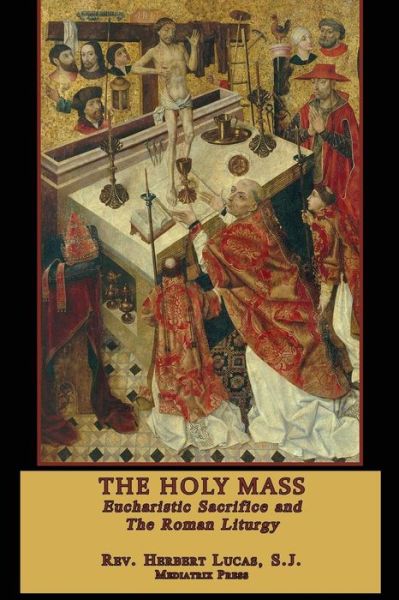 Cover for Mediatrix Press · The Holy Mass (Pocketbok) (2018)