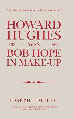 Cover for Joseph Polillo · Howard Hughes Was Bob Hope in Make-Up (Inbunden Bok) (2019)