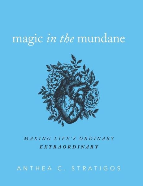 Cover for Anthea C Stratigos · Magic in the Mundane (Hardcover Book) (2020)