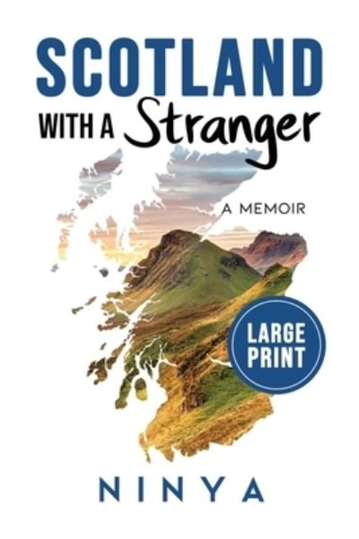 Cover for Ninya · Scotland With A Stranger: A Memoir (Paperback Book) [Large type / large print edition] (2020)