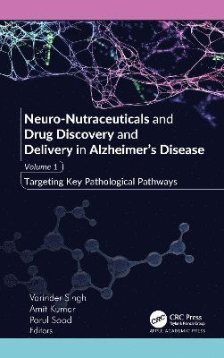 Cover for Neuro-Nutraceuticals and Drug Discovery and Delivery in Alzheimer’s Disease: Volume 1: Targeting Key Pathological Pathways (Hardcover Book) (2025)