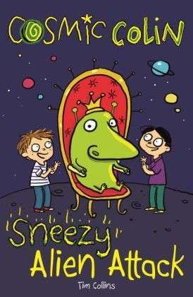 Sneezy Alien Attack: Cosmic Colin - Tim Collins - Bøger - Michael O'Mara Books Ltd - 9781780552422 - 6. marts 2014