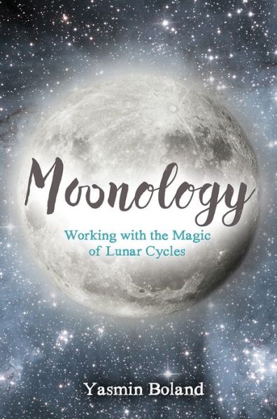 Cover for Yasmin Boland · Moonology™: Working with the Magic of Lunar Cycles (Paperback Book) (2016)