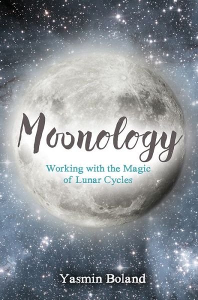 Cover for Yasmin Boland · Moonology™: Working with the Magic of Lunar Cycles (Pocketbok) (2016)