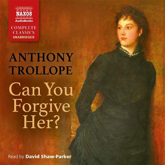 Cover for David Shaw-Parker · * Trollope: Can You Forgive Her? (CD) [Unabridged edition] (2017)
