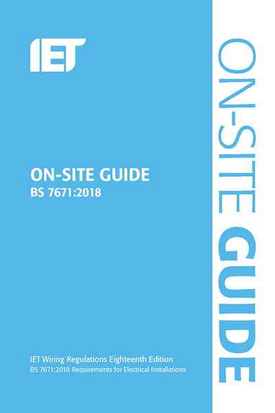 On-Site Guide (BS 7671:2018) - Electrical Regulations - The Institution of Engineering and Technology - Books - Institution of Engineering and Technolog - 9781785614422 - August 27, 2018
